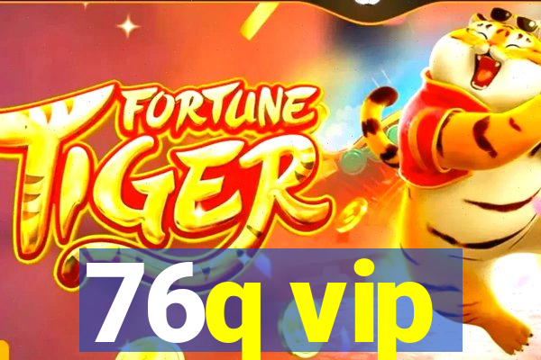 76q vip